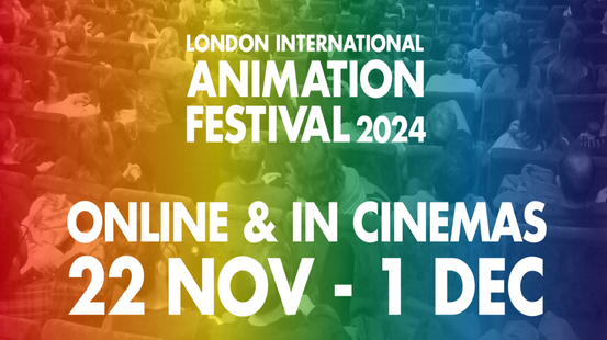 image of audience with rainbow colour overlay and "London International Animation Festival 2025, Online & in Cinemas 22 Nov - 1 Dec"